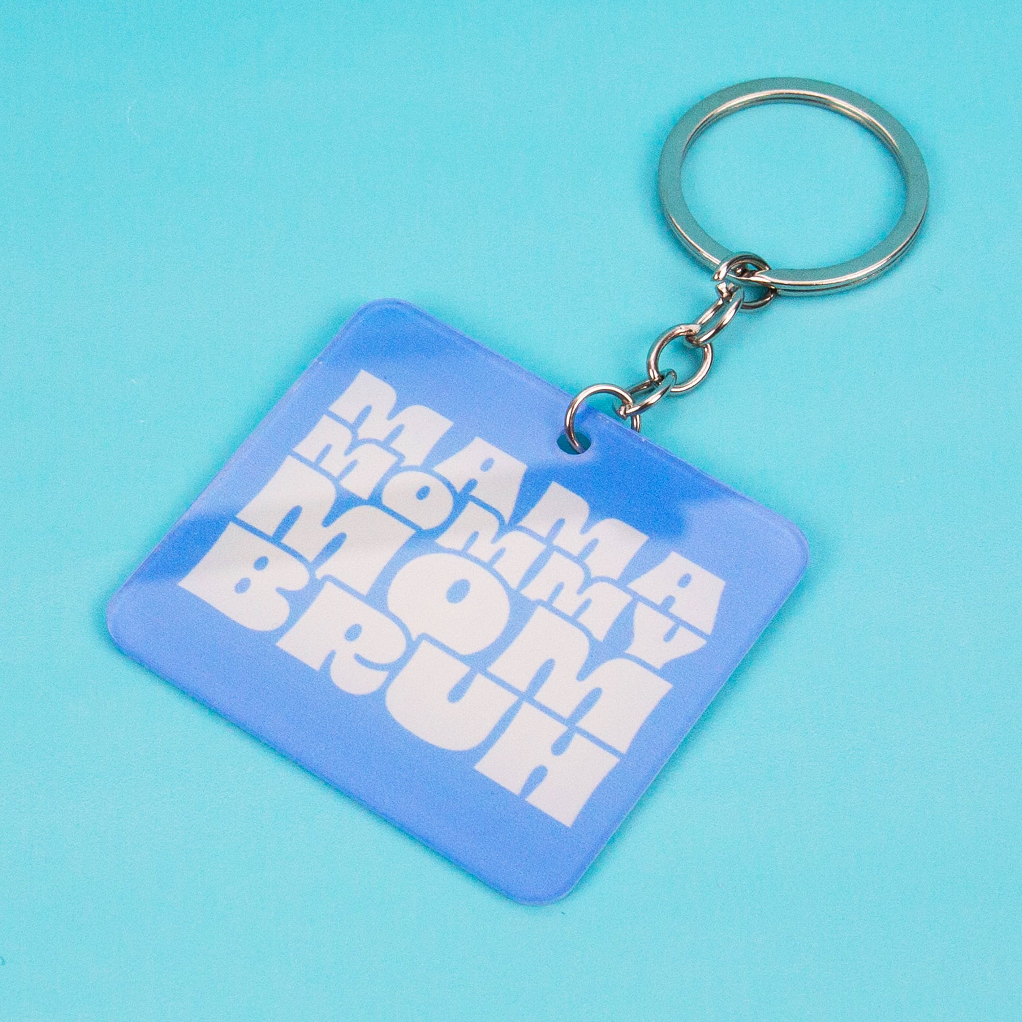 Mama Mommy Mom Bruh Keychain